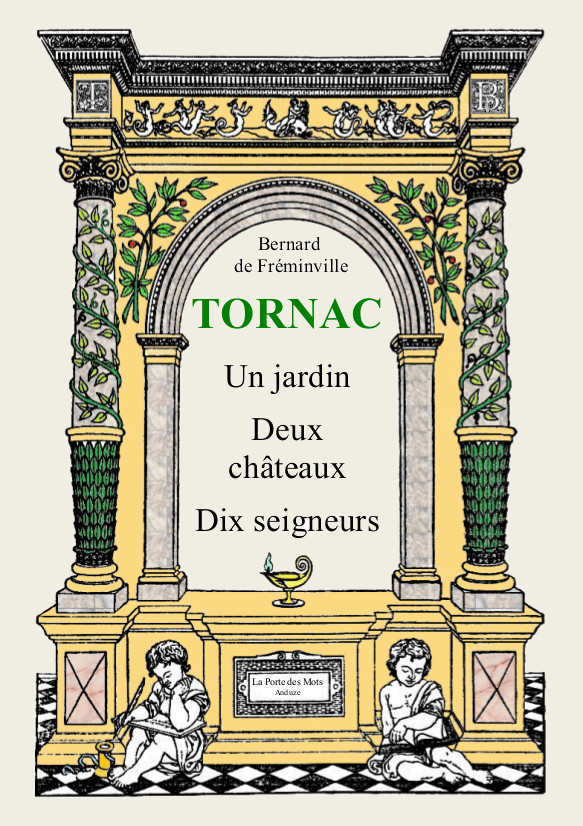 TORNAC, UN JARDIN, DEUX CHATEAUX, DIX SEIGNEURS