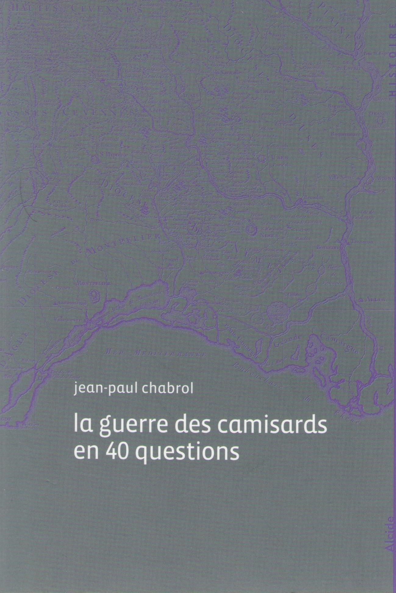 La guerre des camisards en 40 questions, 1702-1710