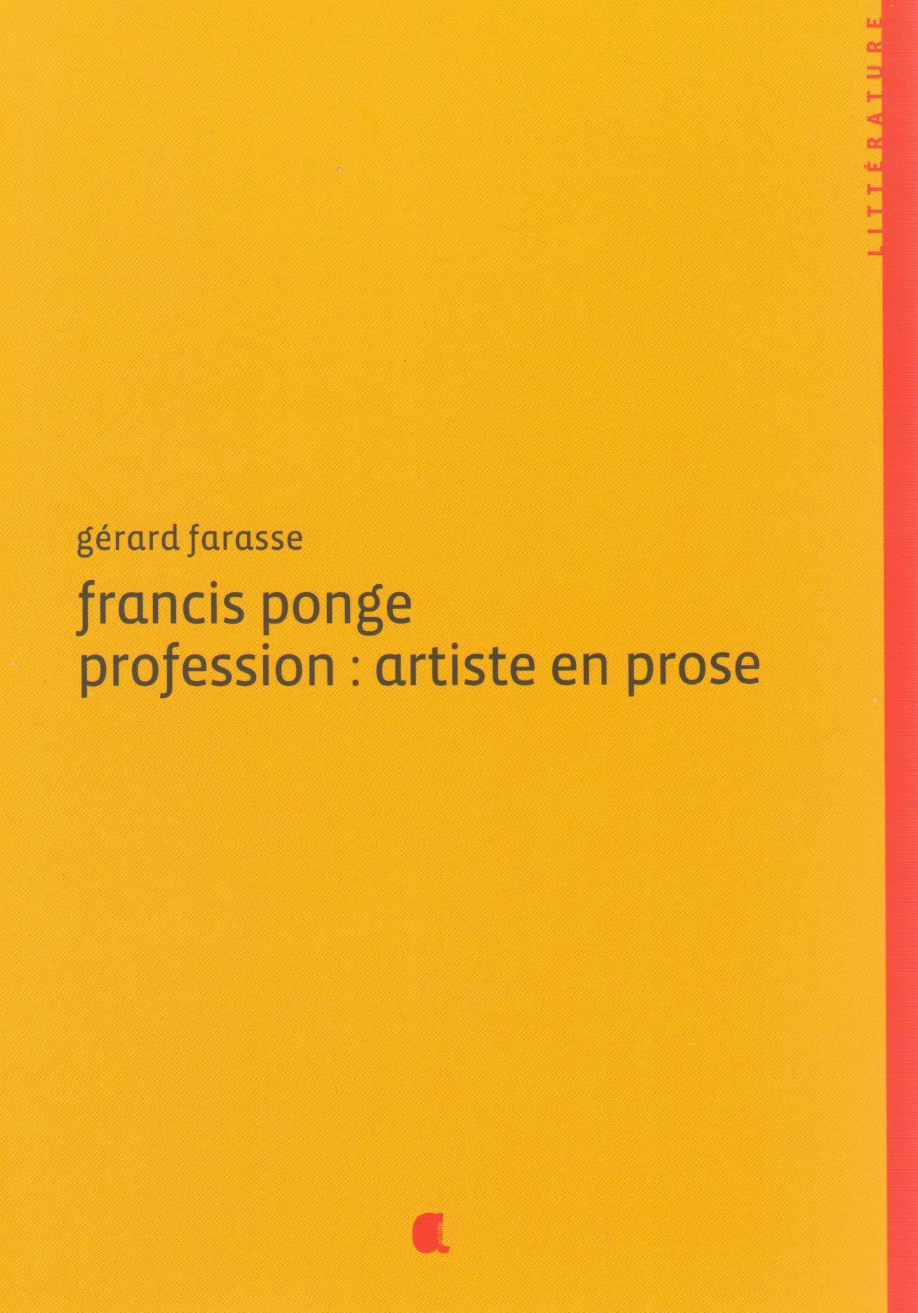 FRANCIS PONGE PROFESSION: ARTISTE EN PROSE