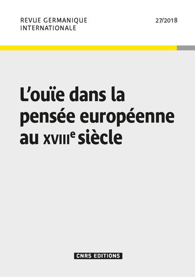 Revue Germanique Internationale - numéro 27 - L'Ouie dans la pensée européenne au XVIIIe siècle
