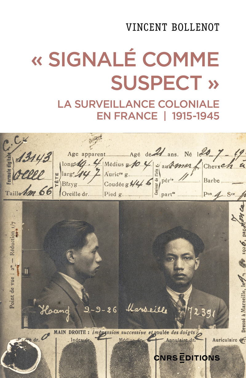 " Signalé comme suspect ". La surveillance coloniale en France, 1915-1945