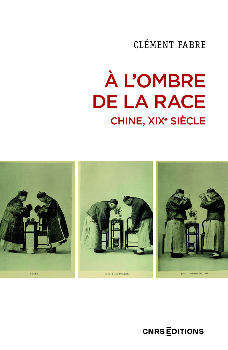 A l'ombre de la race. Chine, XIXe siècle