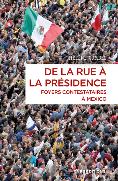 De la rue à la présidence - Foyers contestataires à Mexico