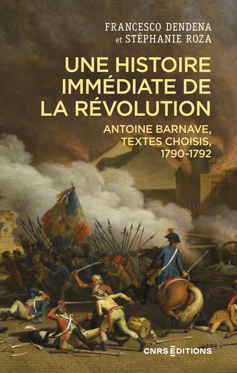 Une histoire immédiate de la Révolution - Antoine Barnave, textes choisis, 1790-1792