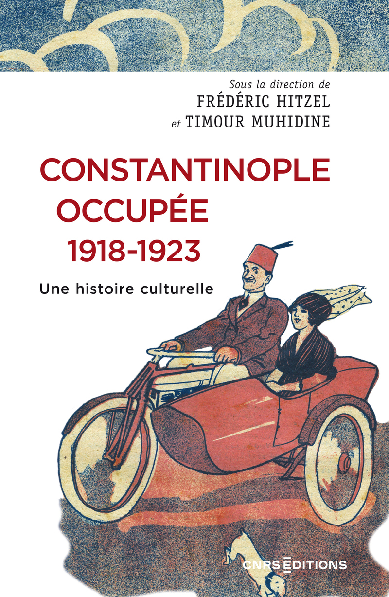 Constantinople occupée 1918-1923 - Une histoire culturelle