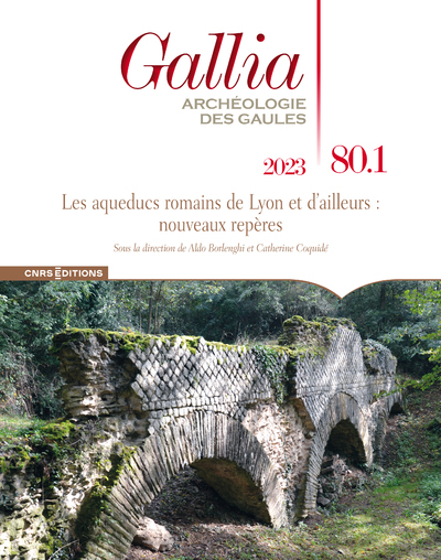 Gallia 80-1 - Les aqueducs romains de Lyon et d'ailleurs : nouveaux repères