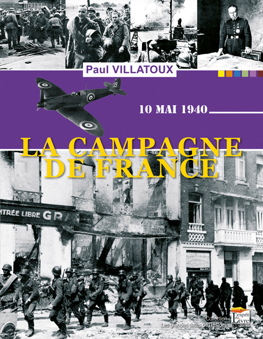 LA CAMPAGNE DE FRANCE : 10 MAI 1940