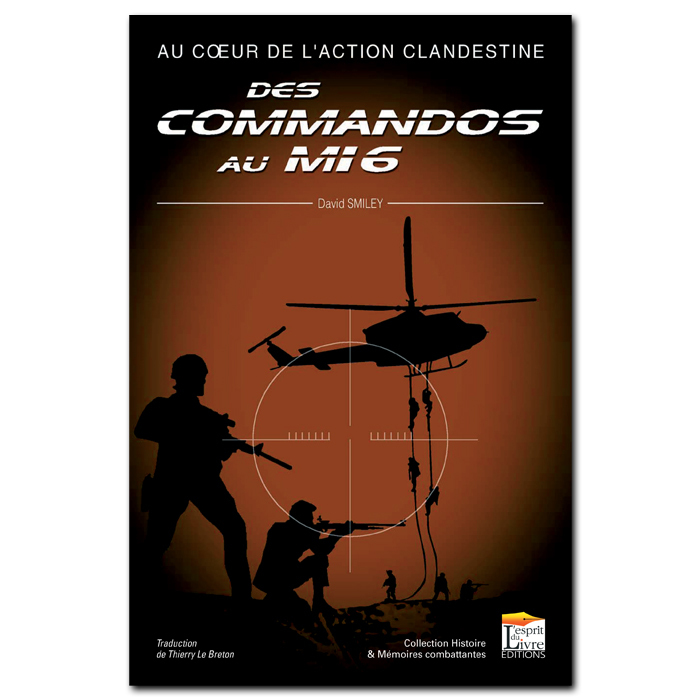 AU COEUR DE L'ACTION CLANDESTINE, DES COMMANDOS AU MI6