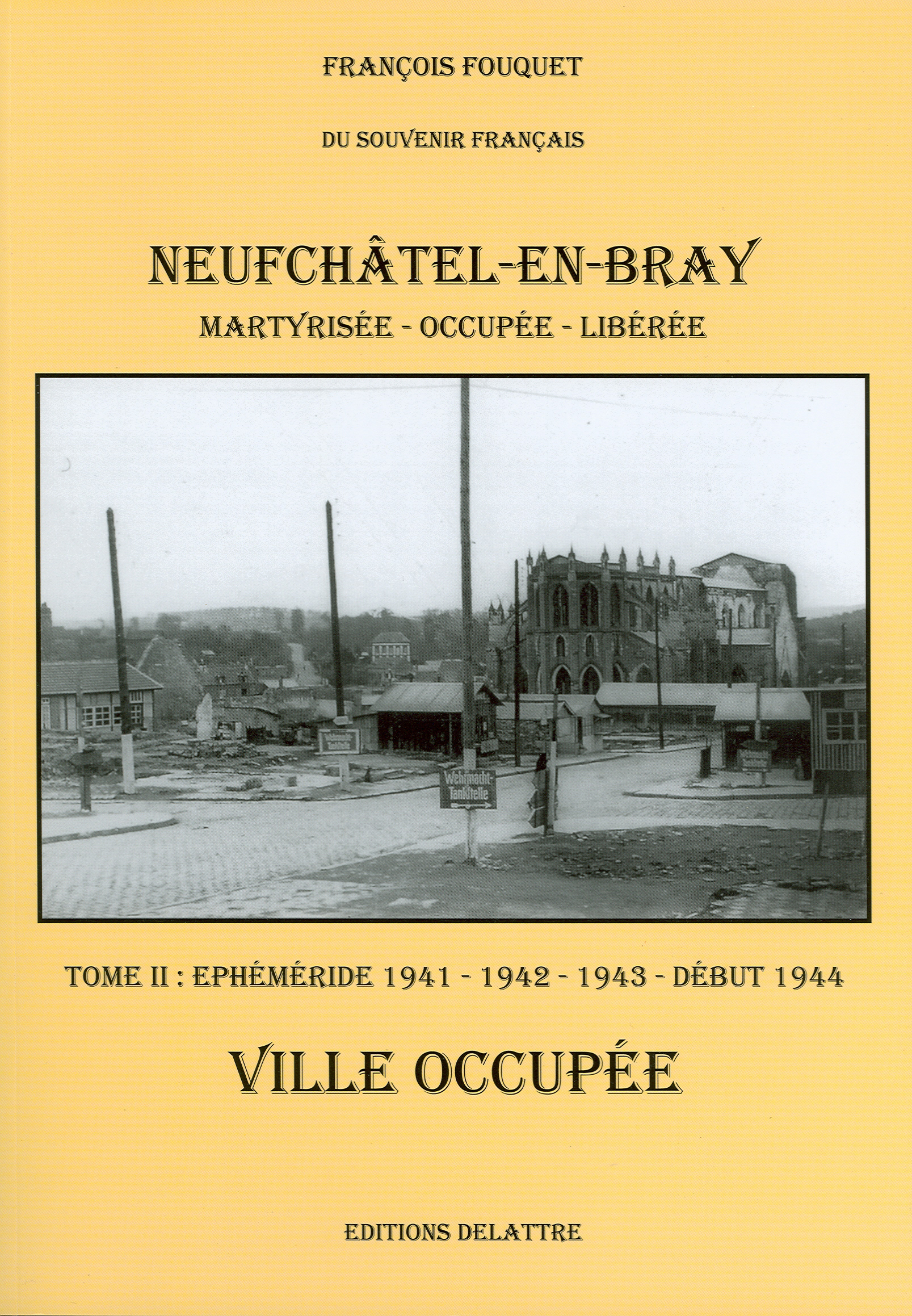 Neufchâtel-en-Bray - ville martyrisée, occupée, libérée