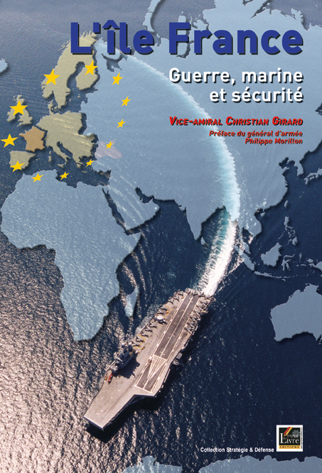 L'ILE FRANCE : GUERRE, MARINE ET SECURITE, POUR UNE NOUVELLE STRATEGIE DE DEFENSE