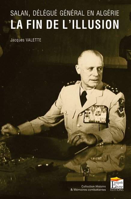 SALAN, DELEGUE GENERAL EN ALGERIE : LA FIN DE L'ILLUSION