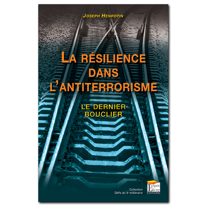 LA RESILIENCE DANS L'ANTITERRORISME : LE DERNIER BOUCLIER