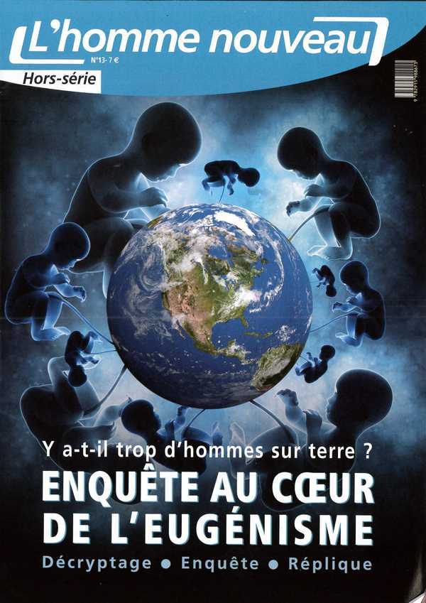Y a-t-il trop d'hommes sur terre ? Enquête au coeur de l'eugénisme - Hors-série L'Homme nouveau N°13