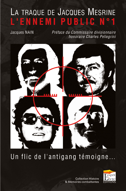 LA TRAQUE DE JACQUES MESRINE, L'ENNEMI PUBLIC NUMERO 1 : UN FLIC DE L'ANTIGANG TEMOIGNE...