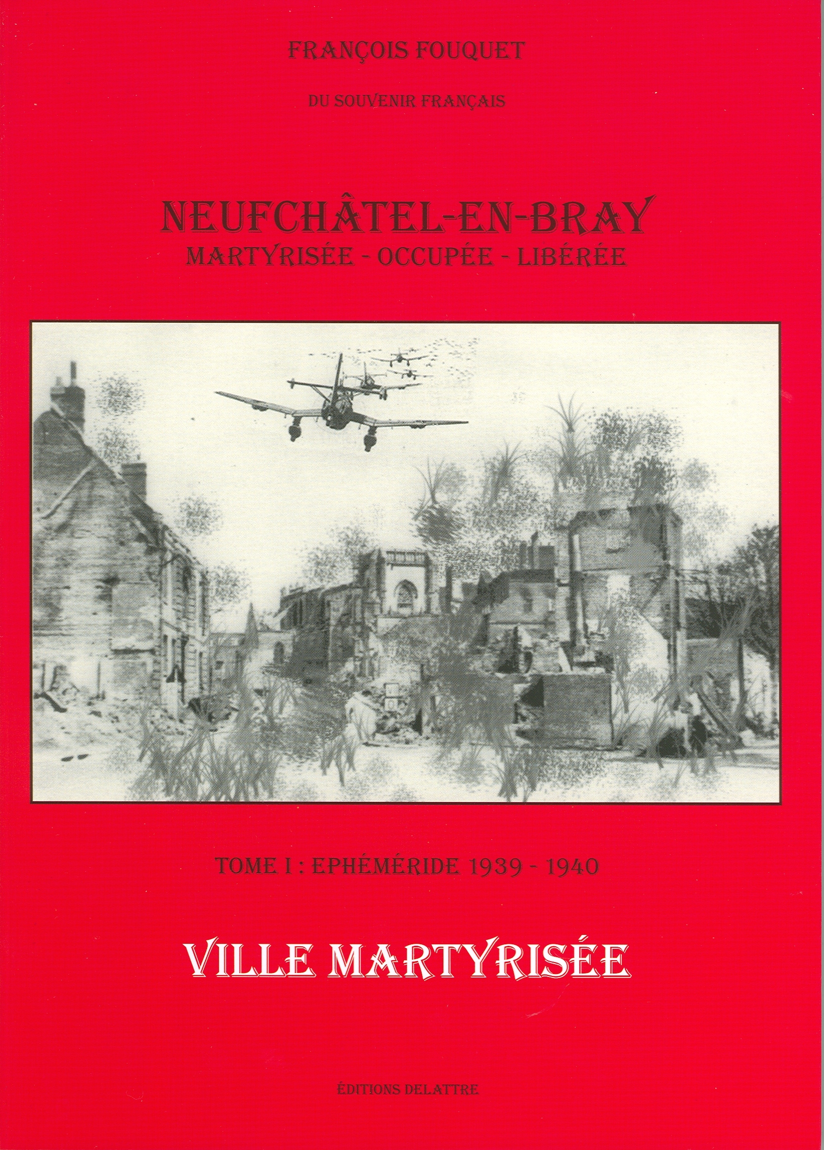 Neufchâtel-en-Bray - ville martyrisée, occupée, libérée