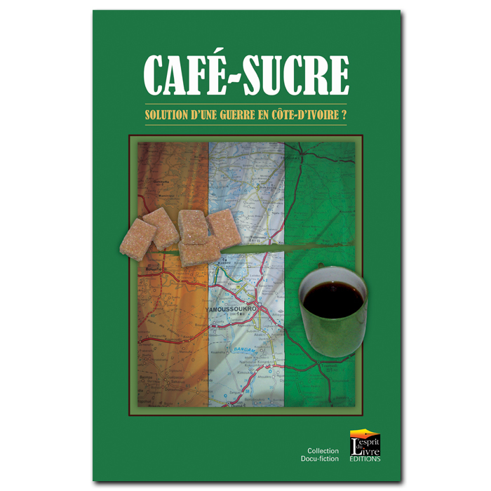 CAFE SUCRE : SOLUTION D'UNE GUERRE EN COTE-D'IVOIRE ?