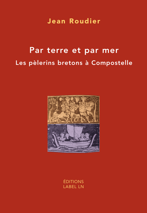 par terre et par mer - les pèlerins bretons à compostelle
