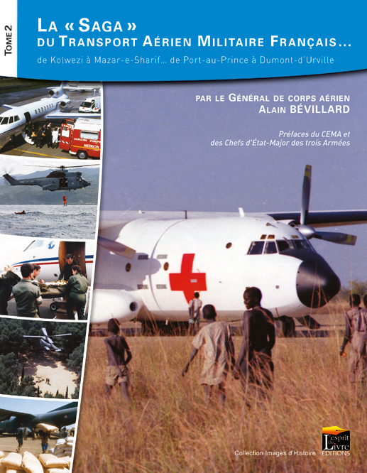 LA SAGA DU TRANSPORT AERIEN MILITAIRE FRANCAIS... : DE KOLWEZI A MAZAR-E-SHARIF, DE PORT-AU-PRINCE A