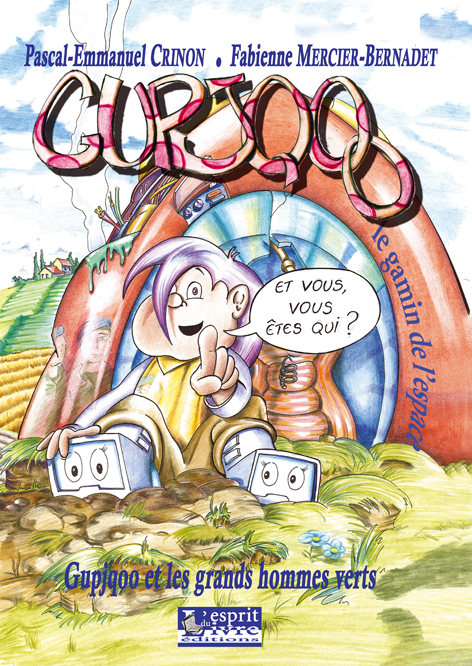 GUPJQOO LE GAMIN DE L'ESPACE, GUPJQOO ET LES GRANDS HOMMES VERTS, VOL. 1