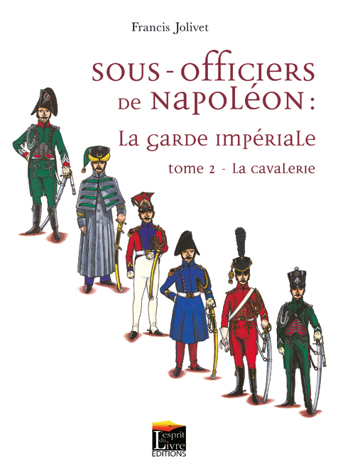 SOUS-OFFICIERS DE NAPOLEON, LA CAVALERIE, VOL. 2