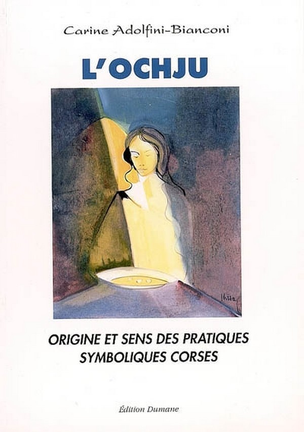L'ochju - origine et sens des pratiques symboliques corses