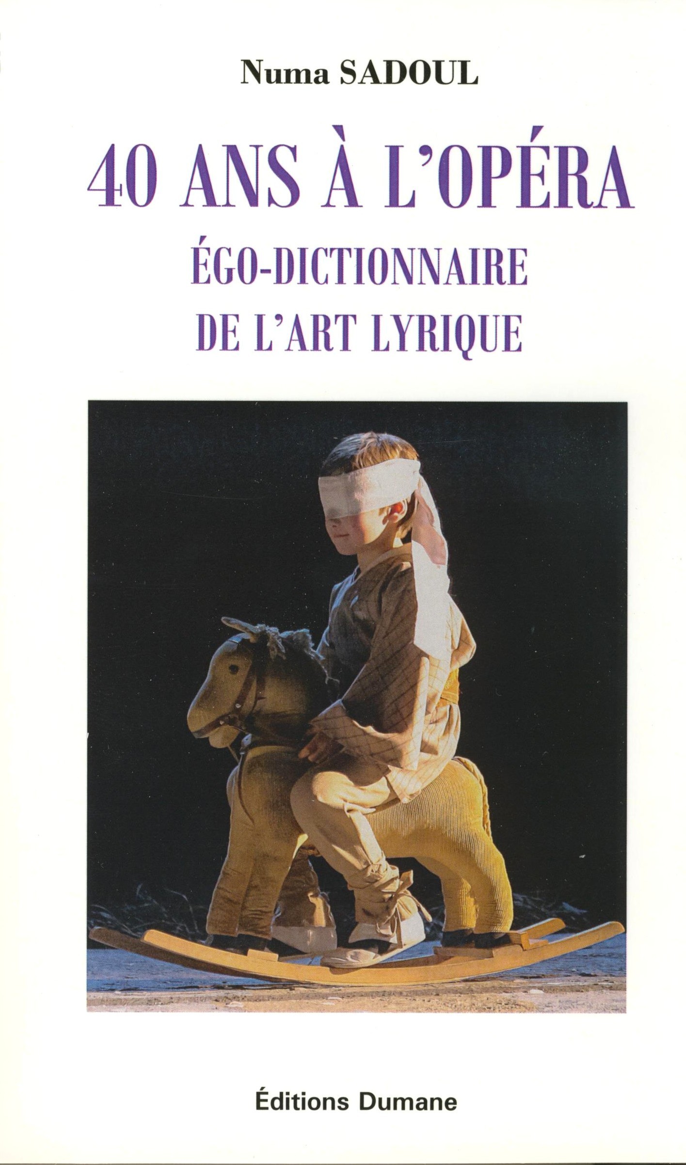 40 ans à l'opéra - égo-dictionnaire de l'art lyrique
