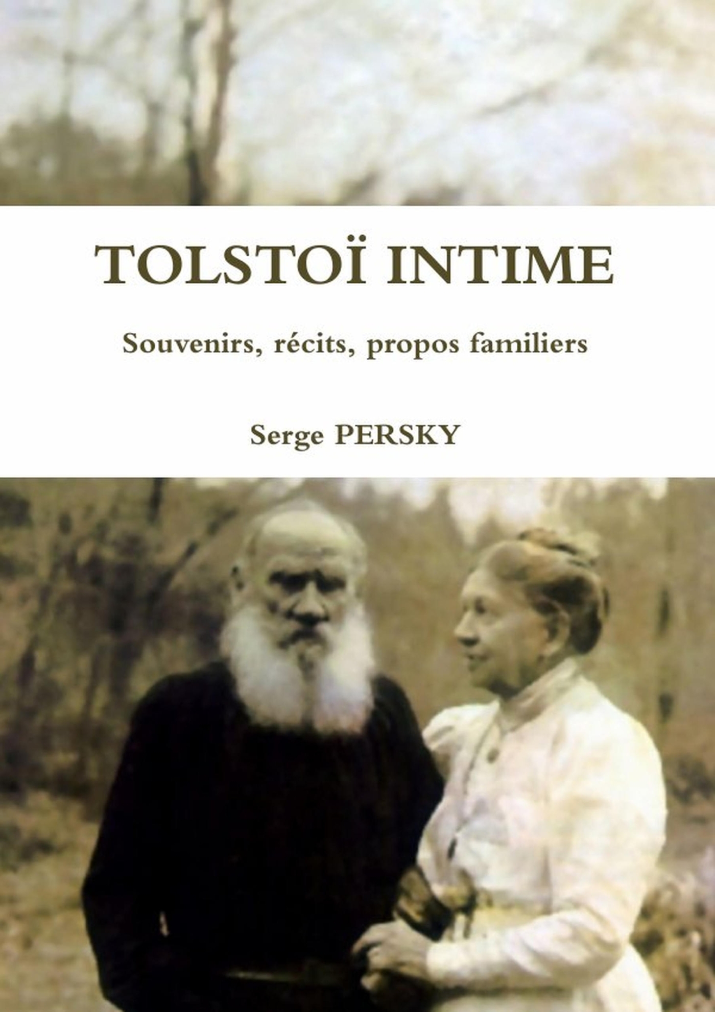TOLSTOÏ INTIME Souvenirs, récits, propos familiers