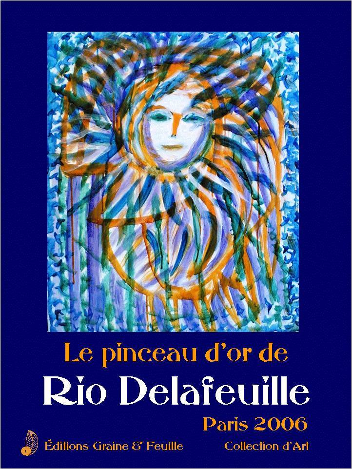 Le pinceau d’or de Rio Delafeuille - Paris 2006