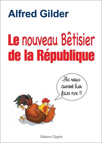 Le nouveau bêtisier de la République - ils nous auront bien fait rire