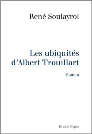 Les ubiquités d'Albert Trouillart - roman