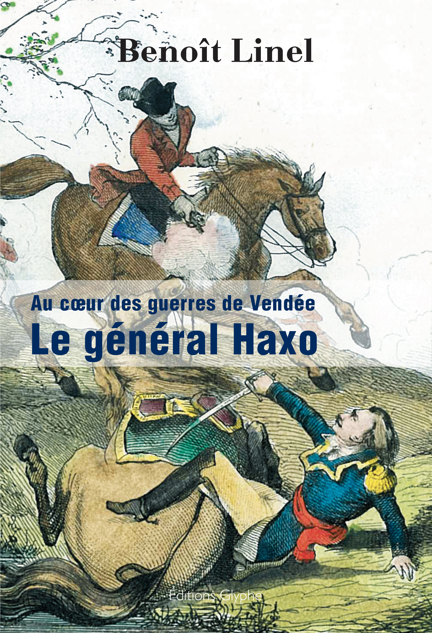 Le général Haxo - au coeur des guerres de Vendée