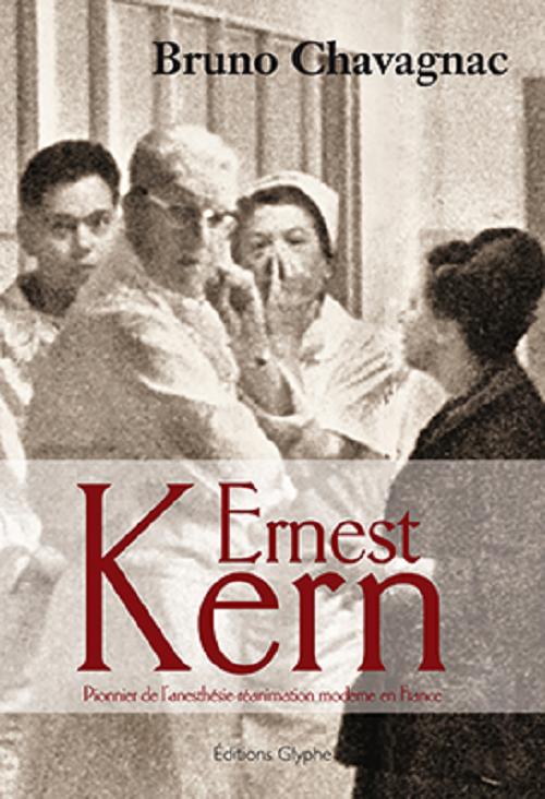 Ernest Kern - pionnier de l'anesthésie-réanimation moderne en France