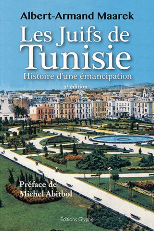 Les Juifs de Tunisie entre 1857 et 1958 - histoire d'une émancipation
