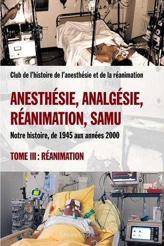 Anesthésie, analgésie, réanimation, Samu - notre histoire, de 1945 aux années 2000