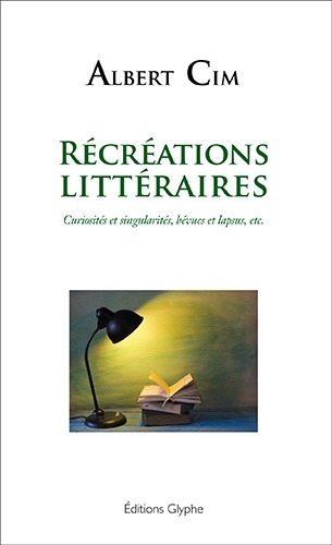 Récréations littéraires - curiosités et singularités, bévues et lapsus, etc.