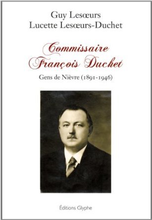Commissaire François Duchet - gens de Nièvre, 1891-1946