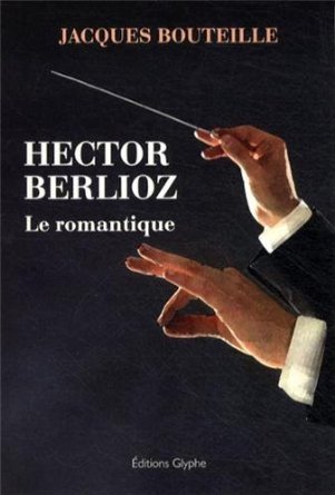 Hector Berlioz, le romantique