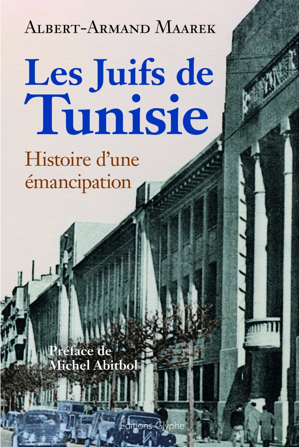 Les Juifs de Tunisie entre 1857 et 1958 - histoire d'une émancipation