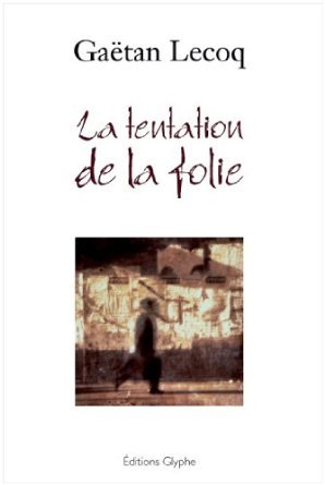 La tentation de la folie - nouvelles