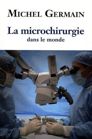 La microchirurgie dans le monde - les débuts, l'évolution
