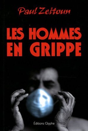 Les hommes en grippe - roman