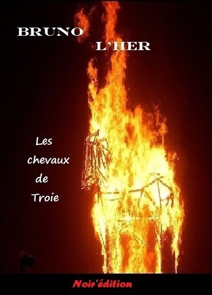 LES CHEVAUX DE TROIE de Bruno L'HER