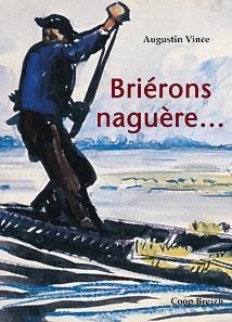 Briérons naguère - évocation historique de la vie en Brière depuis la Révolution