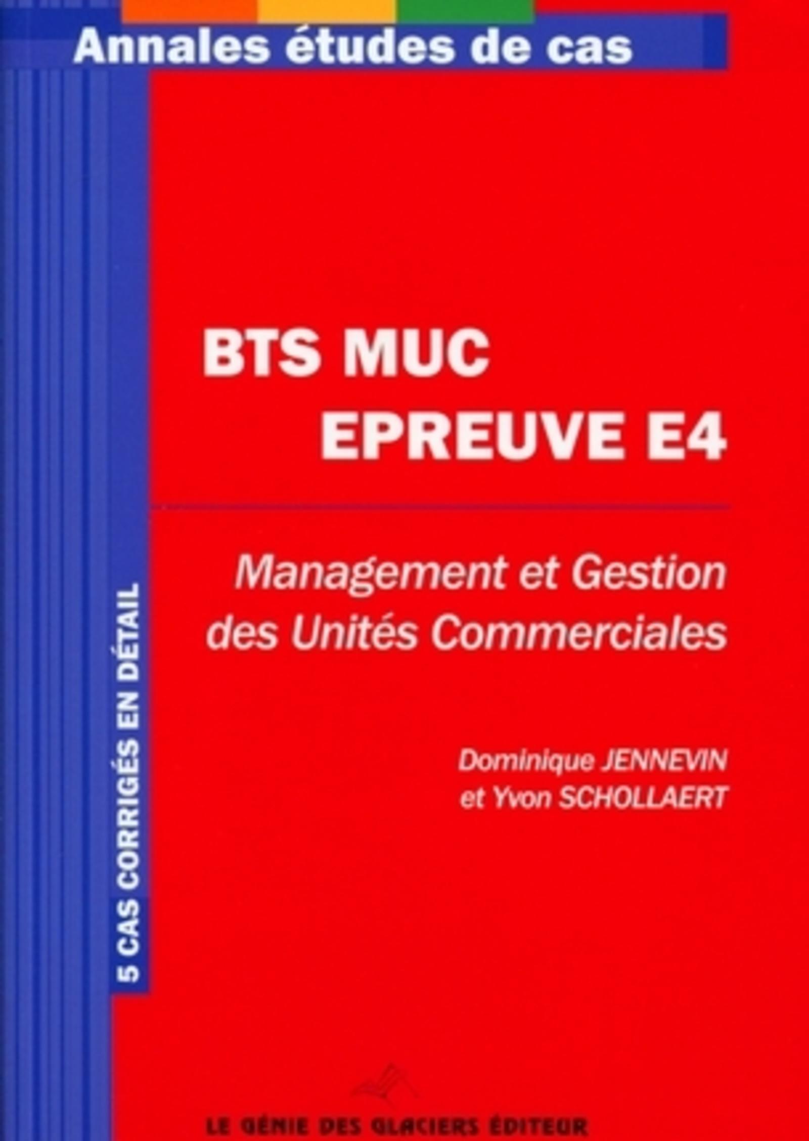 BTS MUC - EPREUVE E4. MANAGEMENT ET GESTION DES UNITES COMMERCIALES. 5 CAS CORRI