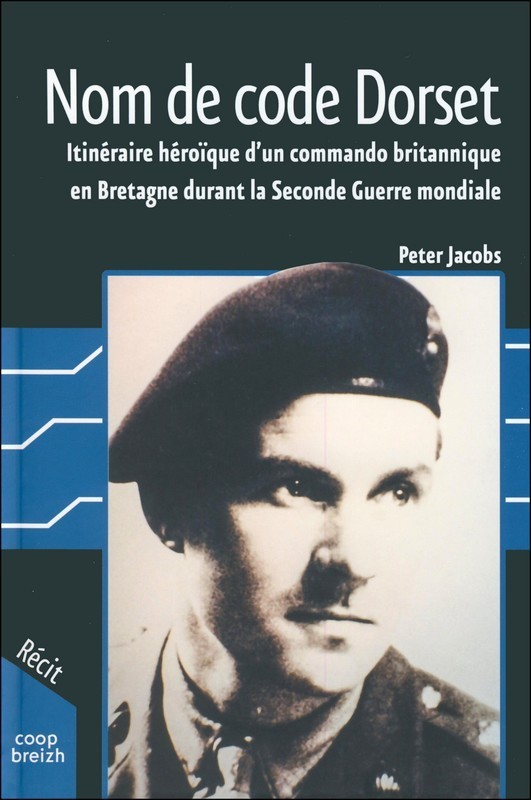 NOM DE CODE DORSET ITINERAIRE HEROIQUE D'UN COMMANDO BRITANNIQUE EN BRETAGNE