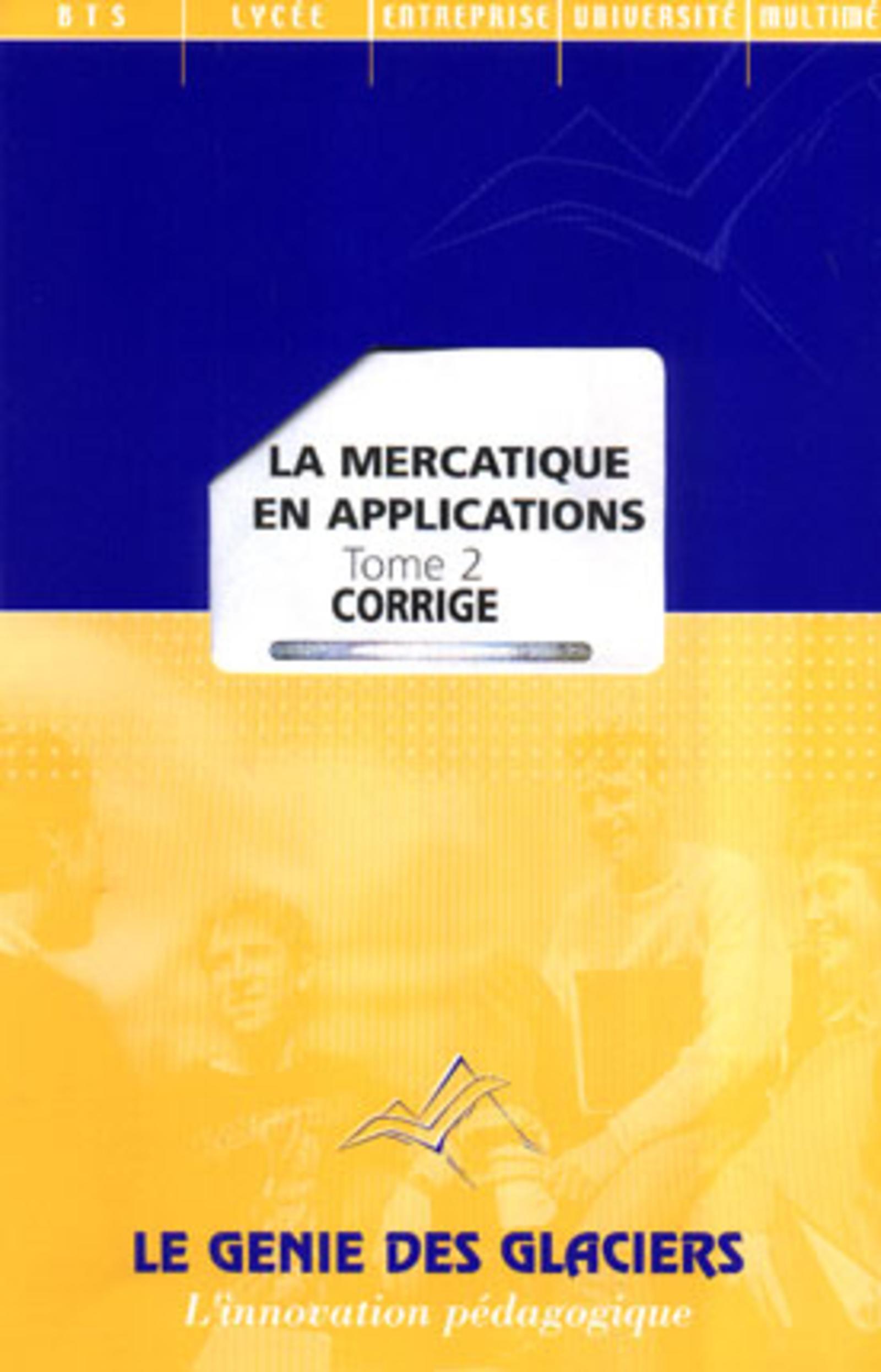 CORRIGE LA MERCATIQUE EN APPLICATIONS T2. LA POCHETTE DU PROFESSEUR