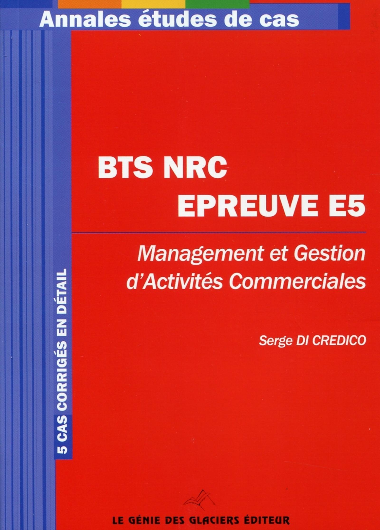 BTS NRC EPREUVE. MANAGEMENT ET GESTION D'ACTIVITES COMMERCIALES - 5 CAS CORRIGES