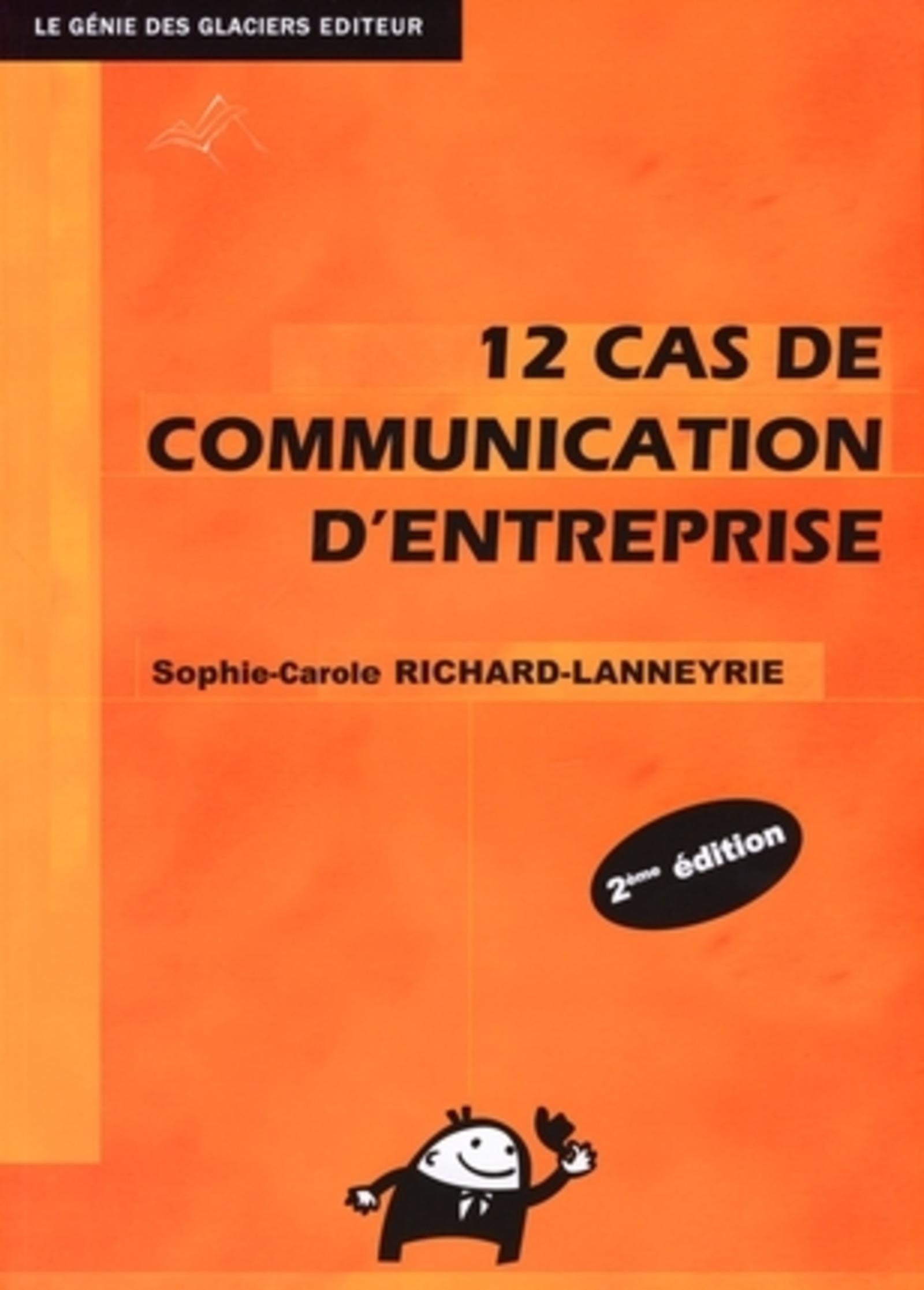12 CAS DE COMMUNICATION D'ENTREPRISE. METHODOLOGIE ET PRATIQUE
