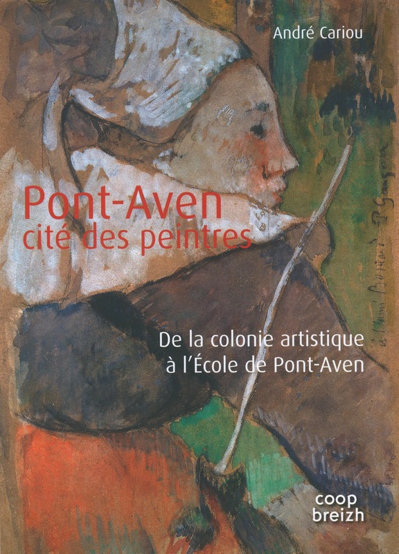 Pont-Aven, cité des peintres de la colonie artistique à l'Ecole de Pont-Aven