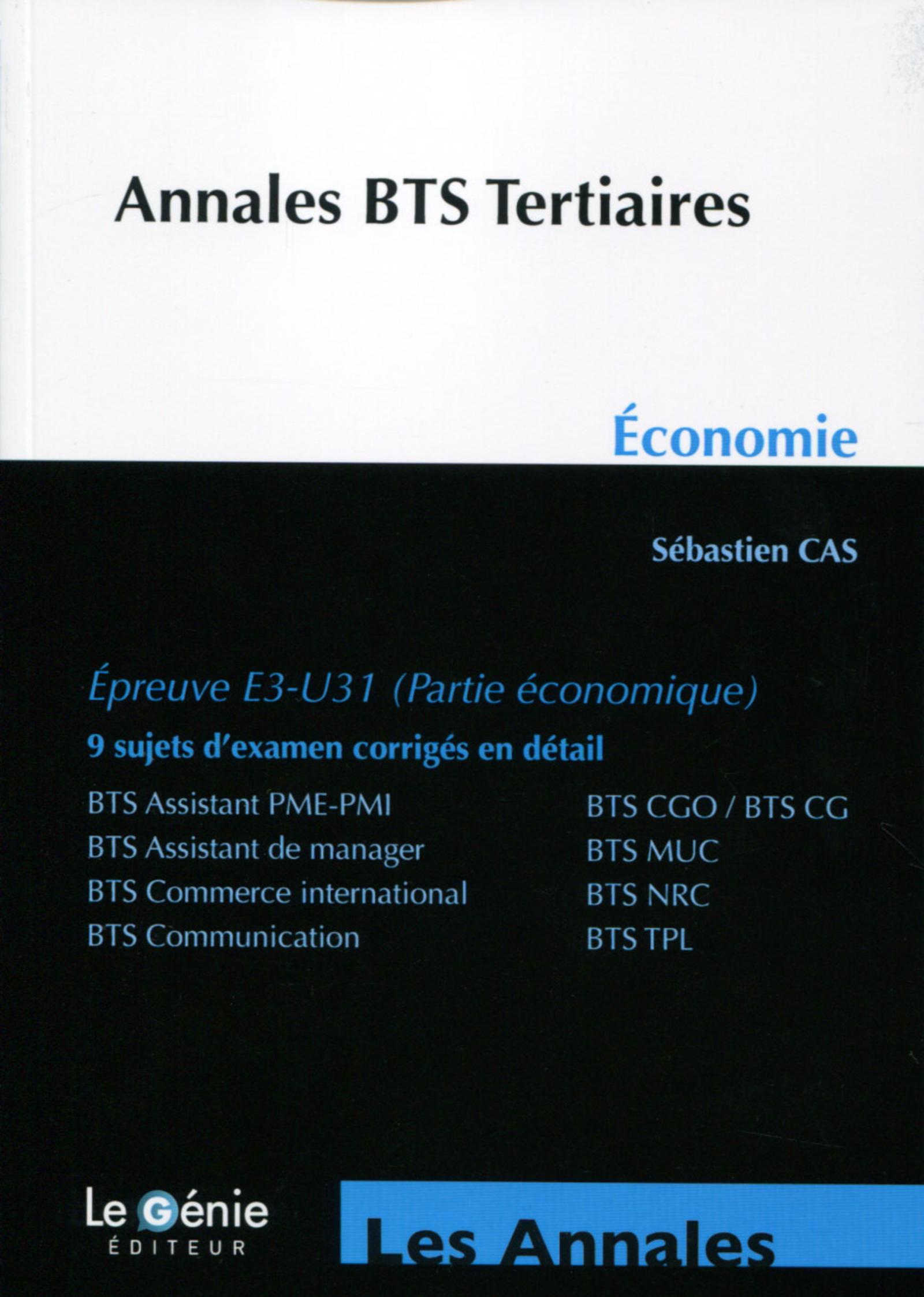 ANNALES BTS TERTIAIRES ECONOMIE  EPREUVE E3 U31  9 SUJETS D EXAMEN CORRIGES EN D